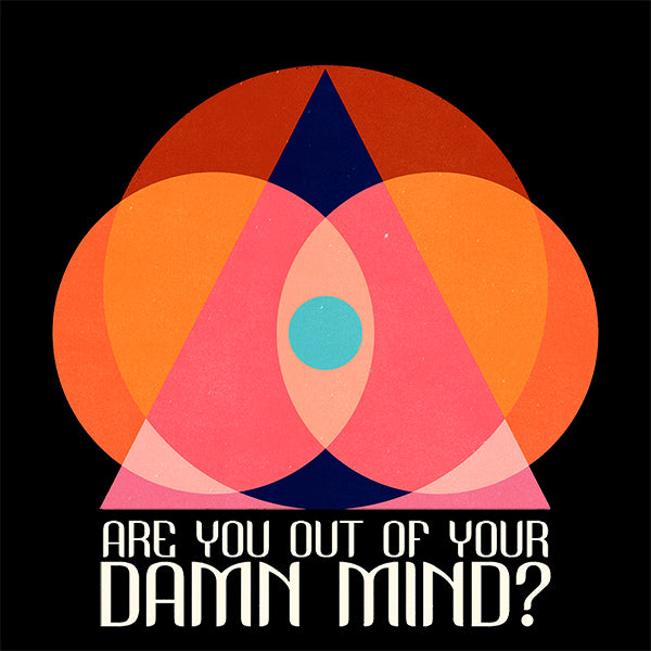 Are You Out of Your Damn Mind? Unisex T-Shirt