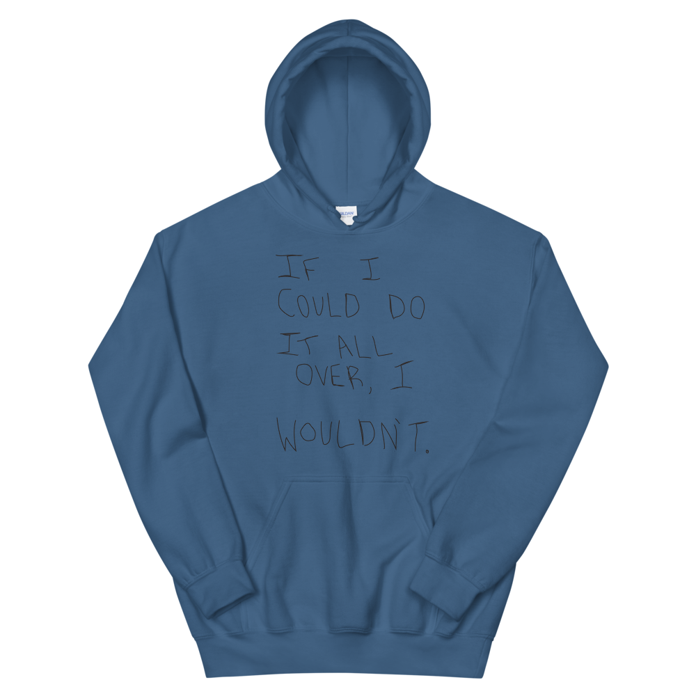 If I could do it All Over... Hoodie