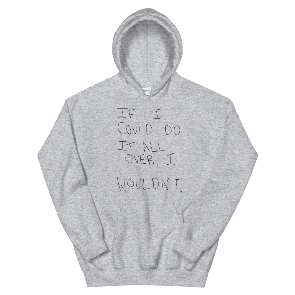 If I could do it All Over... Hoodie
