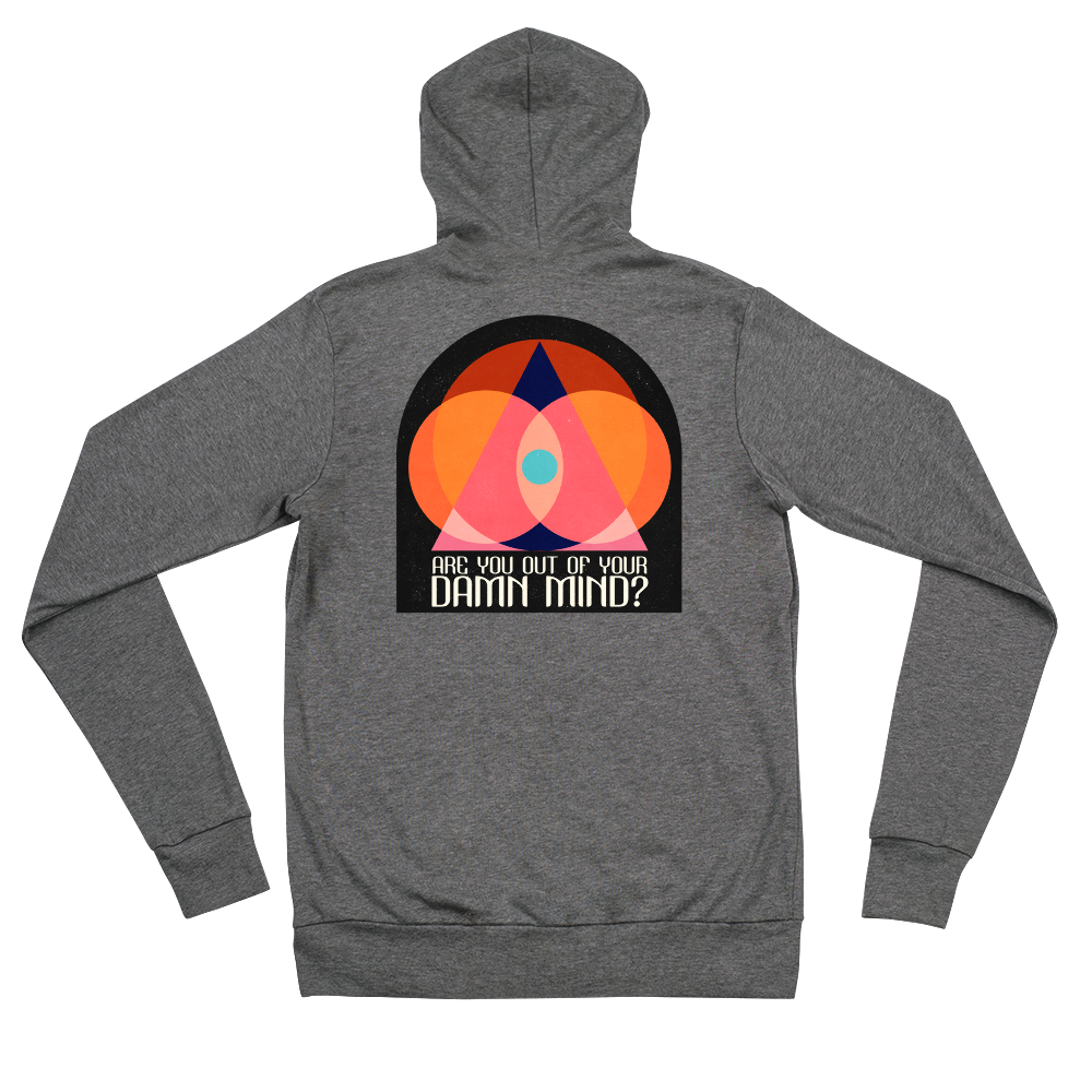 Are you out of your Damn Mind? zip hoodie