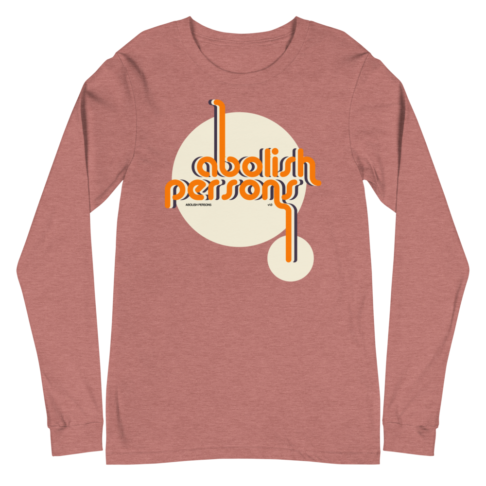 Abolish Persons Long Sleeve Tee