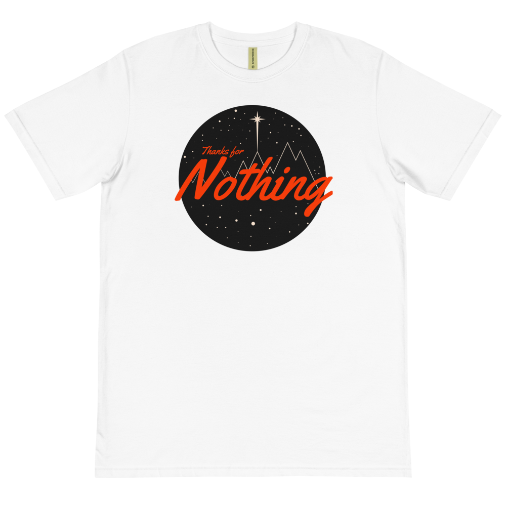 Organic Thanks for Nothing T-Shirt