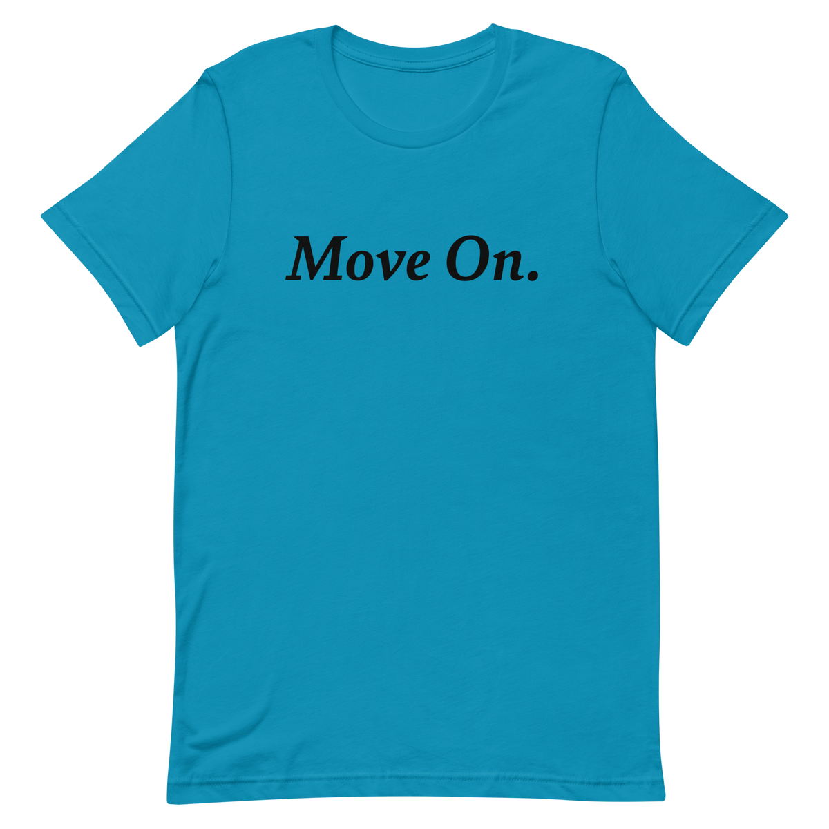 Move On. T-Shirt