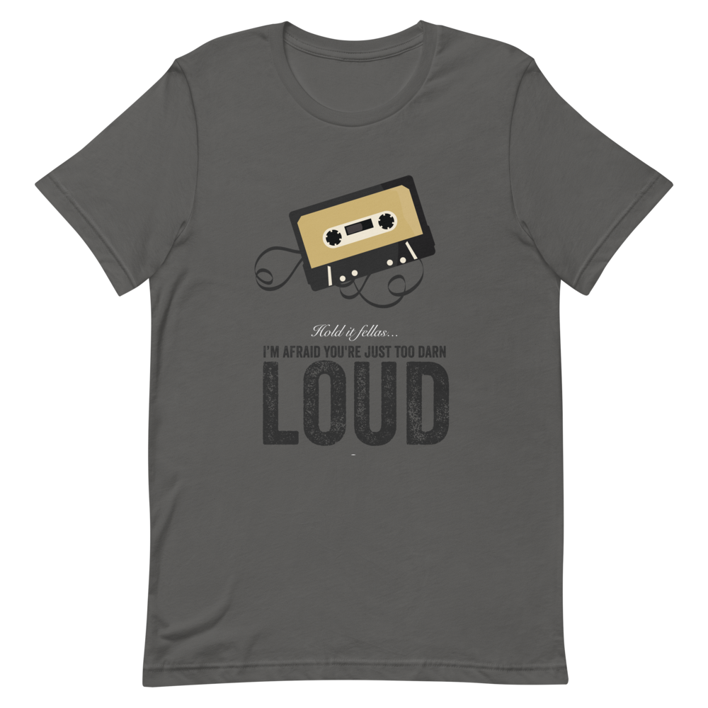 Too Loud T-Shirt