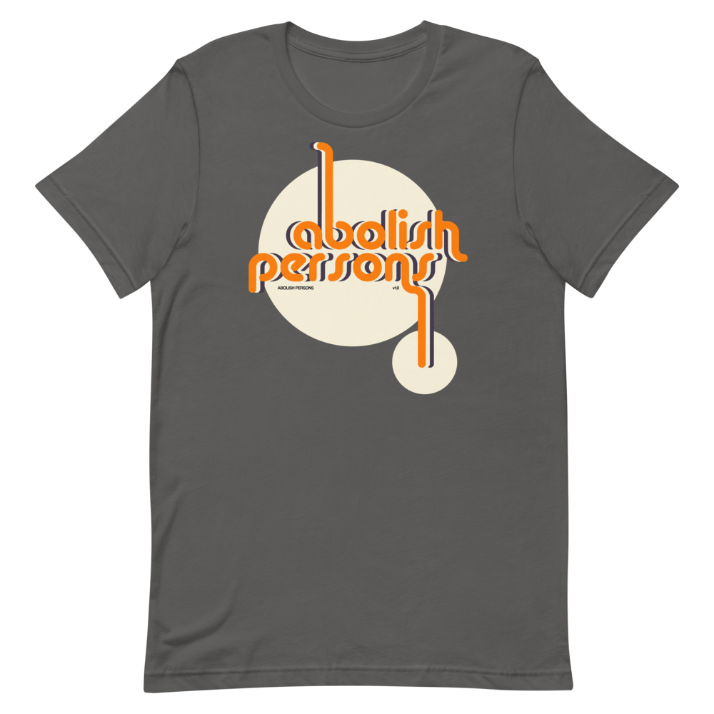 Abolish Persons T-Shirt