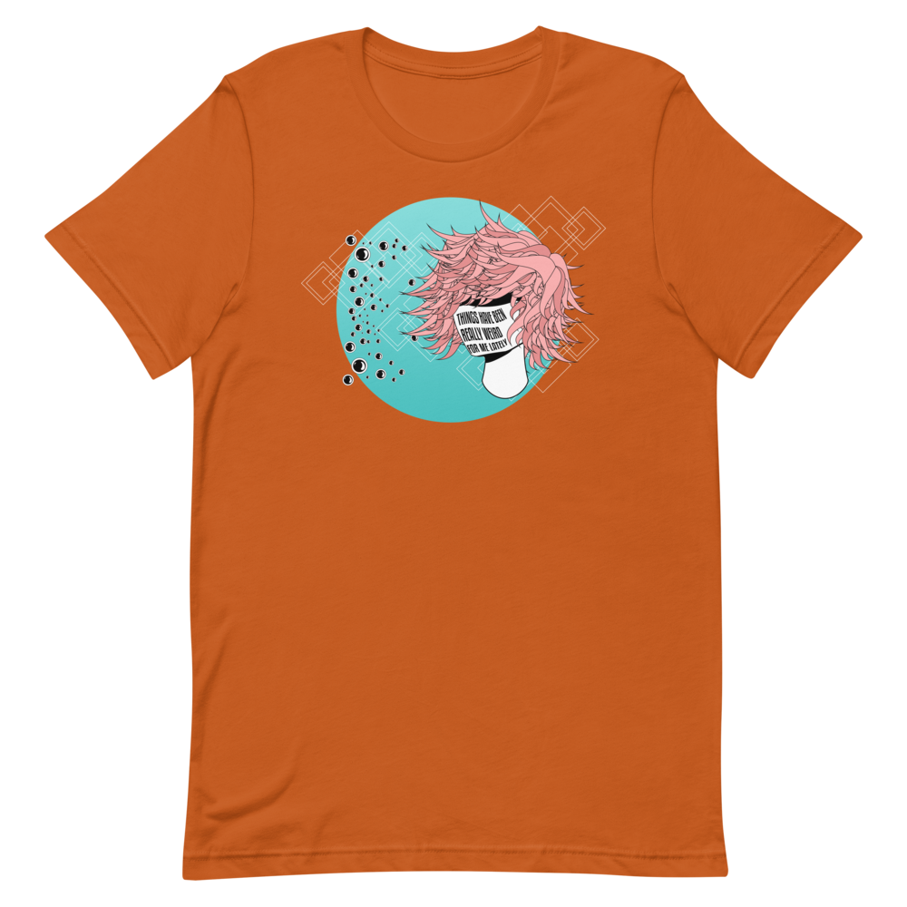 Things Have Been Really Weird T-Shirt