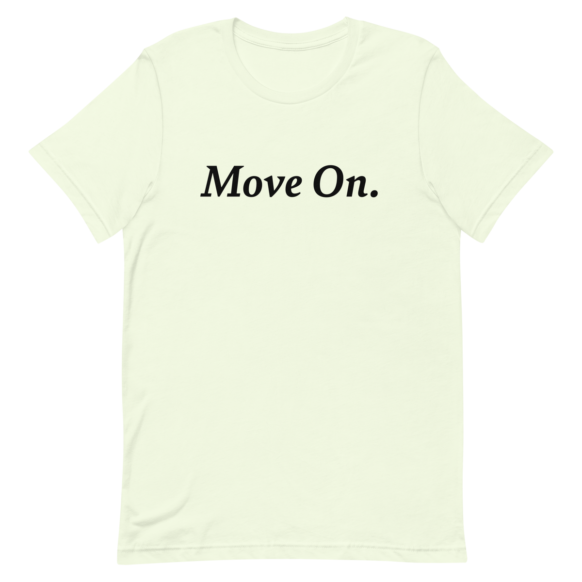 Move On. T-Shirt