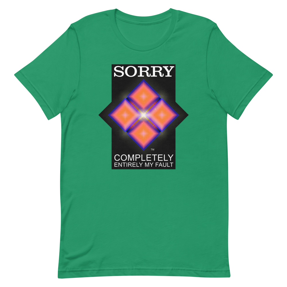 Sorry. My Fault. unisex T-Shirt