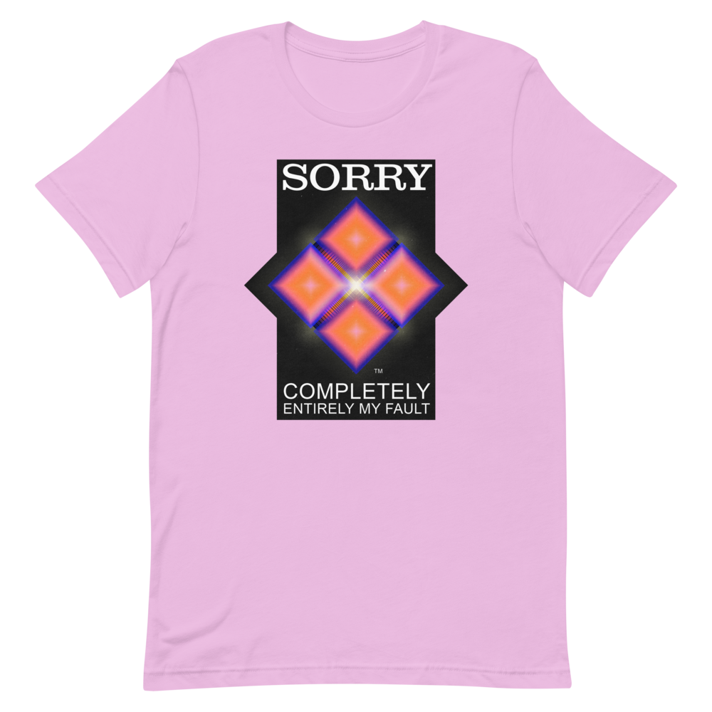 Sorry. My Fault. unisex T-Shirt