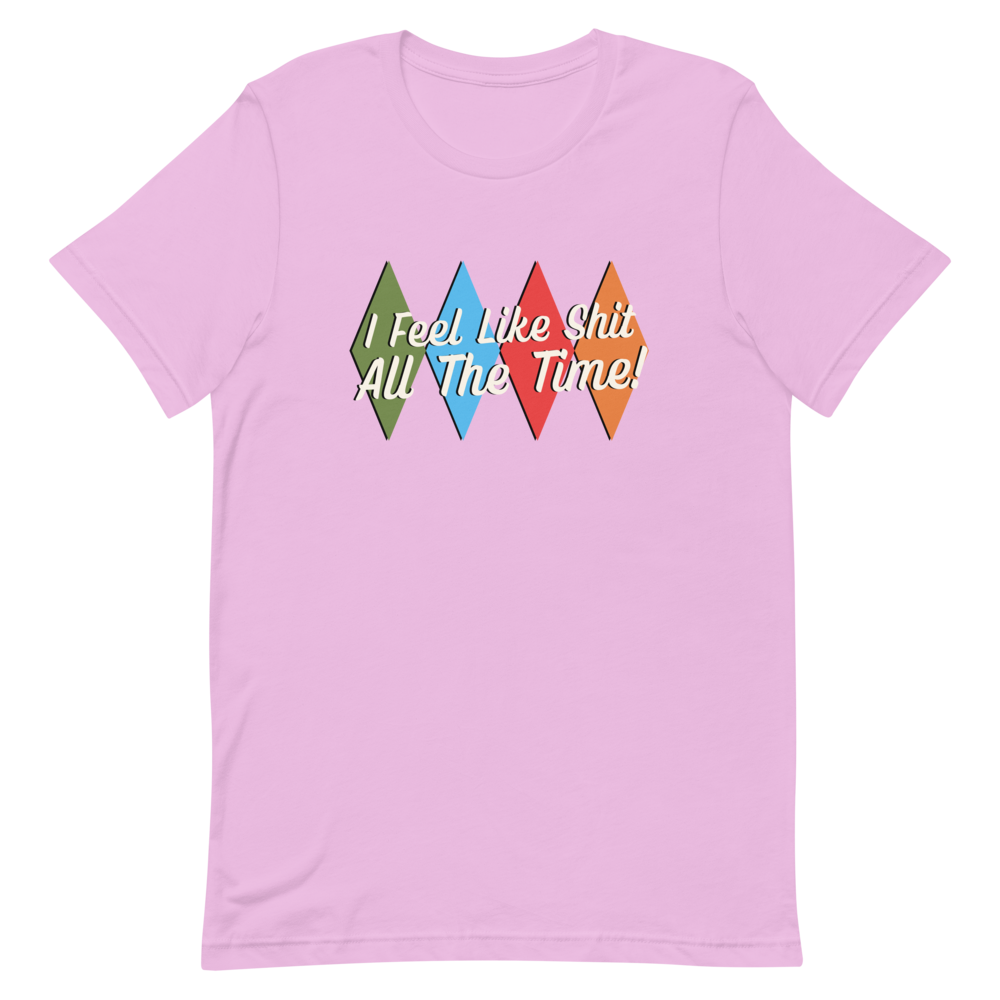 I Feel Like Sh*t Unisex T-Shirt