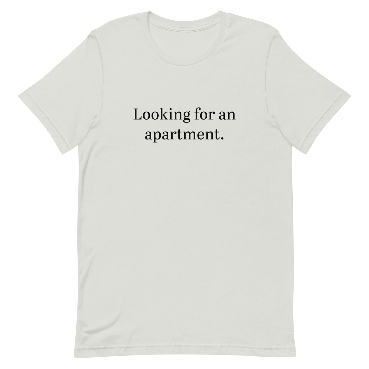 Looking for an apartment. T-Shirt