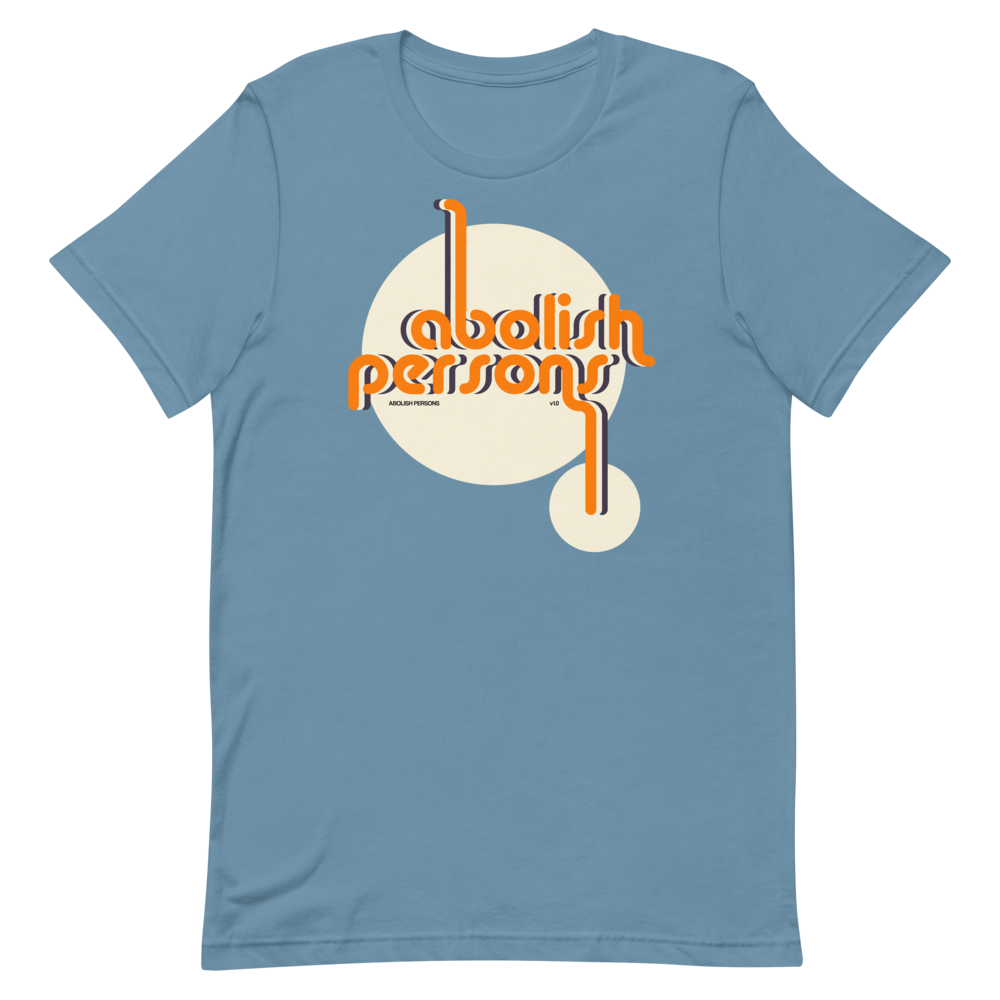 Abolish Persons T-Shirt