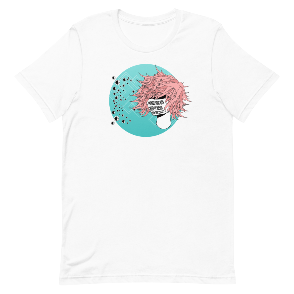 Things Have Been Really Weird T-Shirt