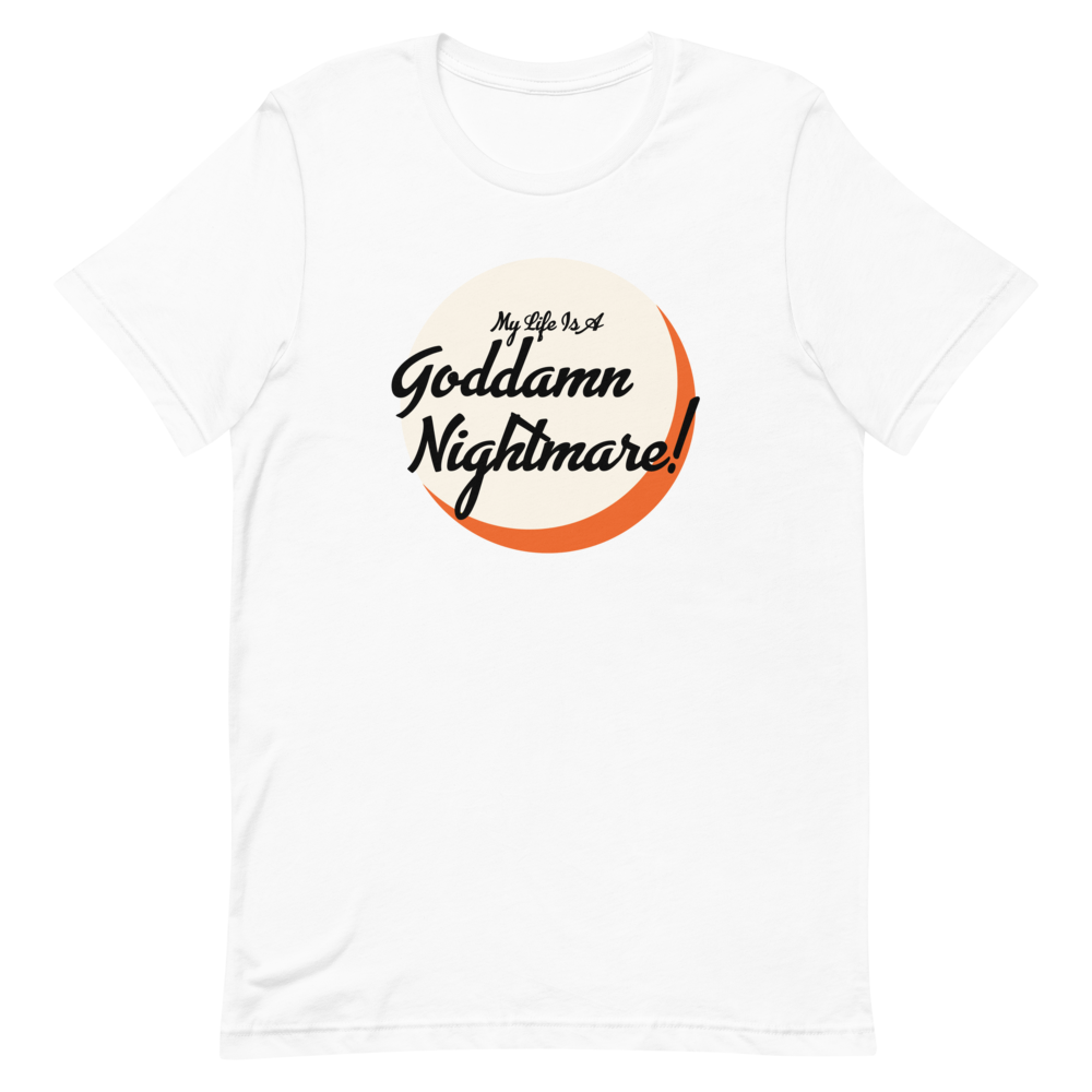 My Life is a Nightmare Unisex T-Shirt